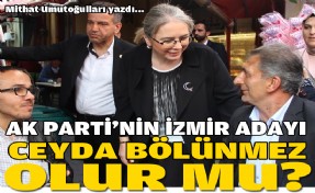 AK Parti’nin İzmir adayı Ceyda Bölünmez Çankırı olur mu?