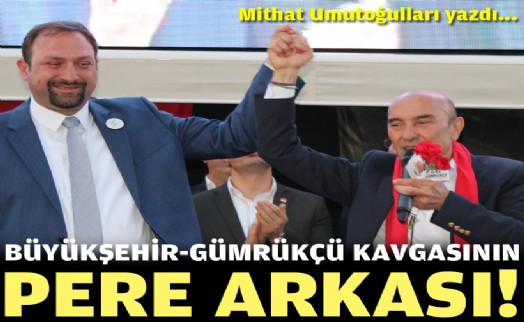 Büyükşehir-Gümrükçü kavgasının perde arkası