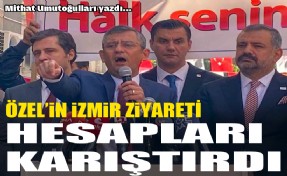 Özel’in İzmir ziyareti hesapları karıştırdı!