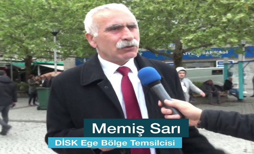 DİSK Ege Bölge Temsilcisi Memiş Sarı'dan asgari ücret açıklaması