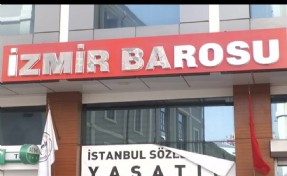 İzmir Barosu: Çedes Projesi ihlal niteliği taşıyor