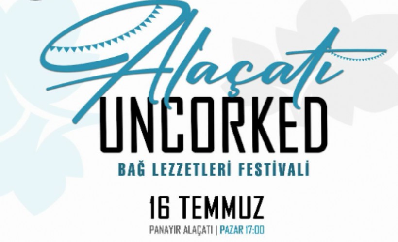 Alaçatı Uncorked Fest ile Bağ Lezzetleri başlıyor