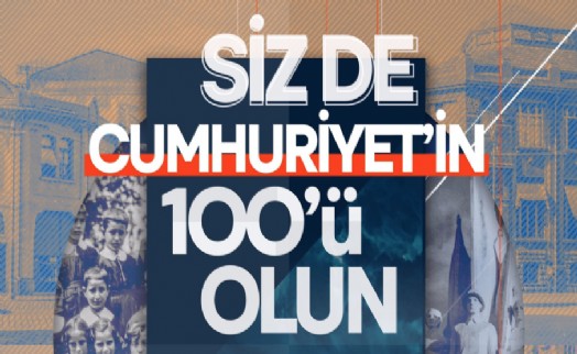 Siz de Cumhuriyet’in 100’ü olun