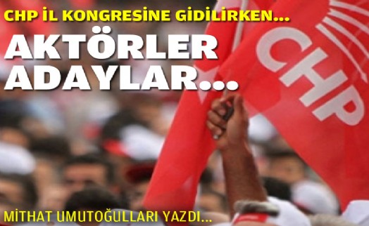 CHP İl Kongresine gidilirken... Adaylar!