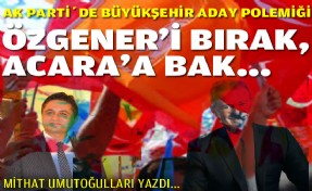 Özgener’i bırak, Acar’a bak...