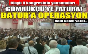 Olaylı il kongresinin yansımaları... Batur'a operasyon, Gümrükçü'ye fatura!