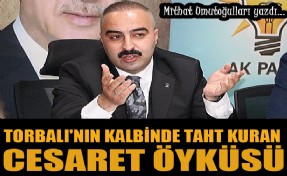 Mithat Umutoğulları yazdı.... Torbalı'nın kalbinde taht kuran cesaret öyküsü'