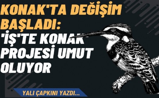 Konak'ta değişim başladı: 'İş'te Konak' projesi umut oluyor