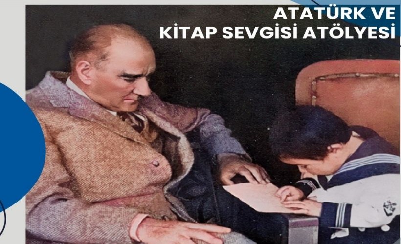 Atatürk Haftası’nda çocuklar Ata’sını Kent Kütüphanesi’nde anacak