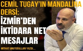 Cemil Tugay’ın mandalina dersi: İzmir’den iktidara net mesajlar