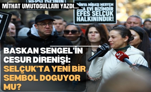 Filiz Ceritoğlu Sengel'in cesur direnişi: Selçuk'ta yeni bir sembol doğuyor mu?