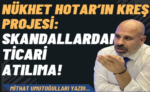 Nükhet Hotar’ın kreş projesi: Skandallardan ticari atılıma!