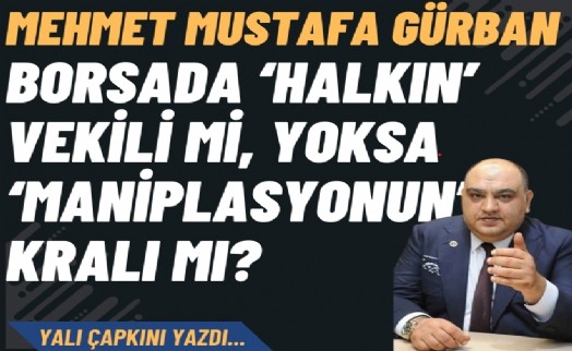 Borsada ‘halkın’ vekili mi, yoksa ‘manipülasyonun’ kralı mı?