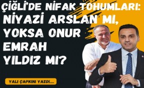 Çiğli’de nifak tohumları: Niyazi Arslan mı, yoksa Onur Emrah Yıldız mı?