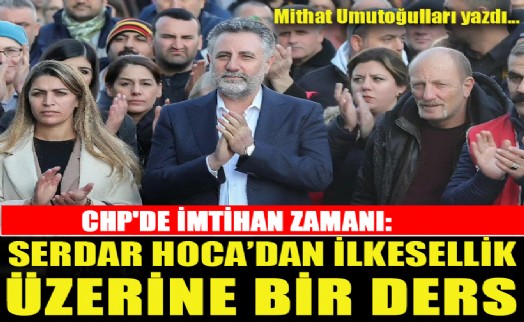 CHP'de imtihan zamanı; Serdar Hoca'dan ilkesellik üzerine bir ders