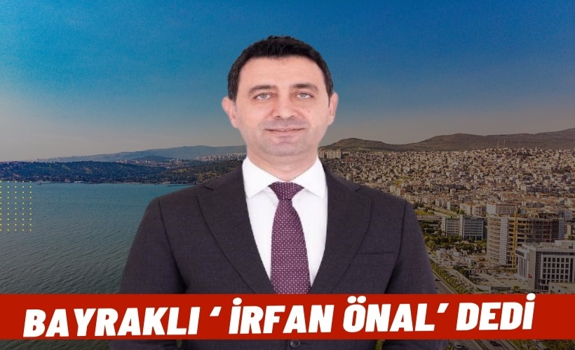 Bayraklı Belediye Başkanı İrfan Önal oldu!