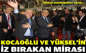 Kocaoğlu ve Yüksel'in iz bırakan mirası