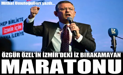 Özgür Özel'in İzmir'deki iz bırakmayan maratonu