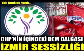 CHP'nin içindeki DEM dalgası; İzmir sessizliği