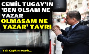 Cemil Tugay'ın 'Ben olsam ne yazar olmasam ne yazar' tavrı