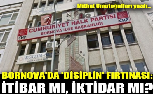 Bornova'da 'disiplin' fırtınası: İtibar mı, iktidar mı?