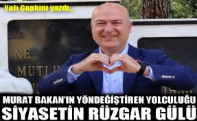 Siyasetin rüzgar gülü: Murat Bakan’ın yön değiştiren yolculuğu