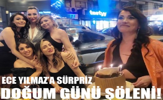 Karşıyaka'da Ece Yılmaz’a sürpriz doğum günü şöleni!