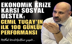 Ekonomik krize karşı sosyal destek: Cemil Tugay'ın İlk 100 günlük performansı