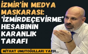 İzmir’in medya maskarası: ‘İzmirdeçevirme’ hesabının karanlık tarafı