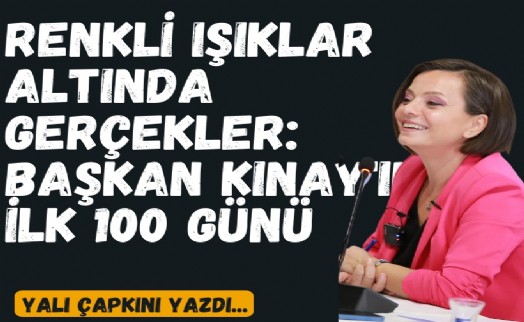 Renkli ışıklar altında gerçekler: Başkan Kınay'ın ilk 100 günü