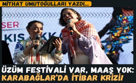 Üzüm festivali var, maaş yok: Karabağlar’da itibar krizi!