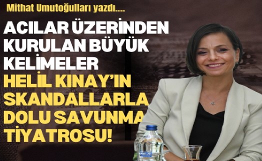 Helil Kınay’ın skandallarla dolu savunma tiyatrosu!