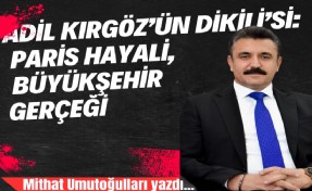 Adil Kırgöz’ün Dikili’si: Paris hayali, Büyükşehir gerçeği