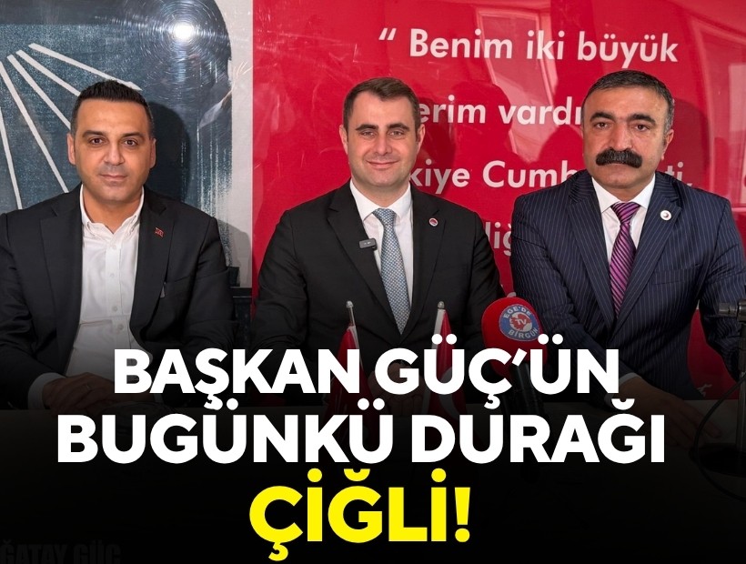 Başkan Güç’ün bugünkü durağı Çiğli!