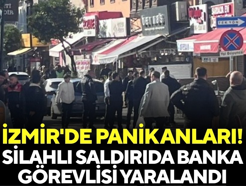 İzmir'de panik anları! Silahlı saldırıda banka görevlisi yaralandı
