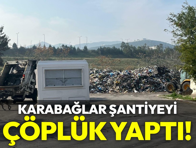 Karabağlar Belediyesi şantiyeyi çöplük yaptı!