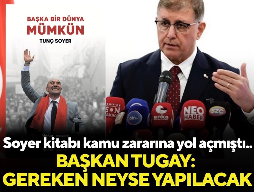 Soyer'in kitabı kamu zararına yol açmıştı: Tugay'dan açıklama
