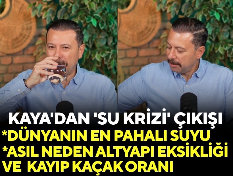 AK Partili Kaya'dan 'altyapı ve kayıp kaçak' çıkışı: 'Dünyanın en pahalı suyu'