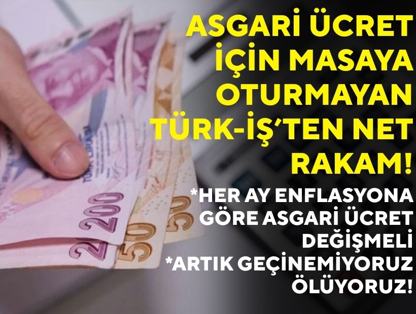 Asgari ücret için masaya oturmayan Türk-İş’ten net rakam!