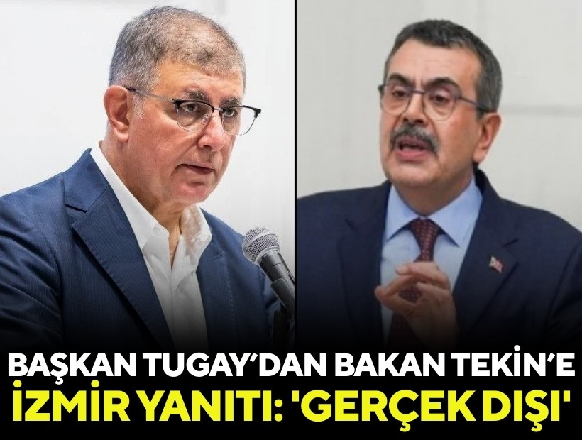 Başkan Tugay’dan Bakan Tekin’e İzmir yanıtı: 'Gerçek dışı'