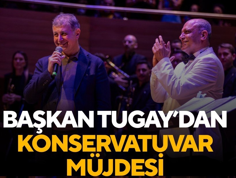 Başkan Tugay’dan konservatuvar müjdesi