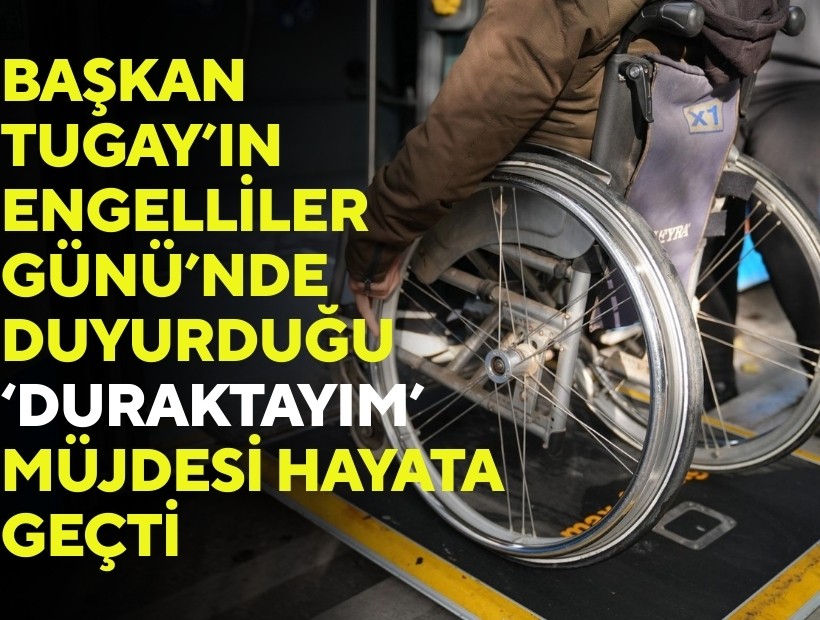 Başkan Tugay’ın Engelliler Günü’nde duyurduğu 'Duraktayım' müjdesi hayata geçti