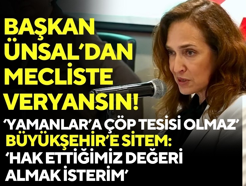 Başkan Ünsal'dan mecliste veryansın: Yamanlar tepkisi, Büyükşehir'e sitem!