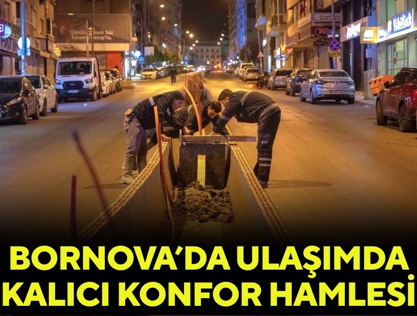 Bornova'da ulaşımda kalıcı konfor hamlesi!