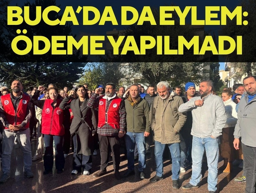 Buca'da da iş bırakma eylemi: Belediye ödeme planlarına uymadı