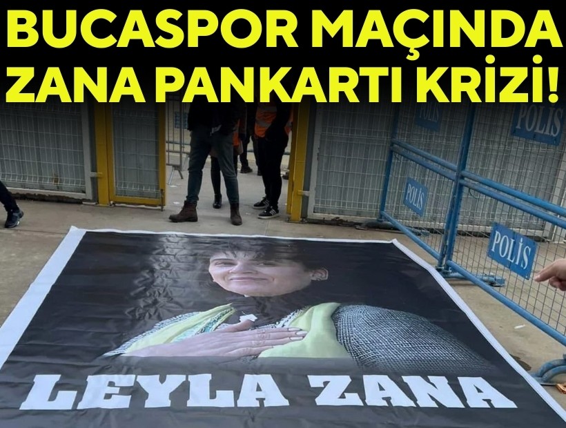 Bucaspor maçında Leyla Zana krizi!