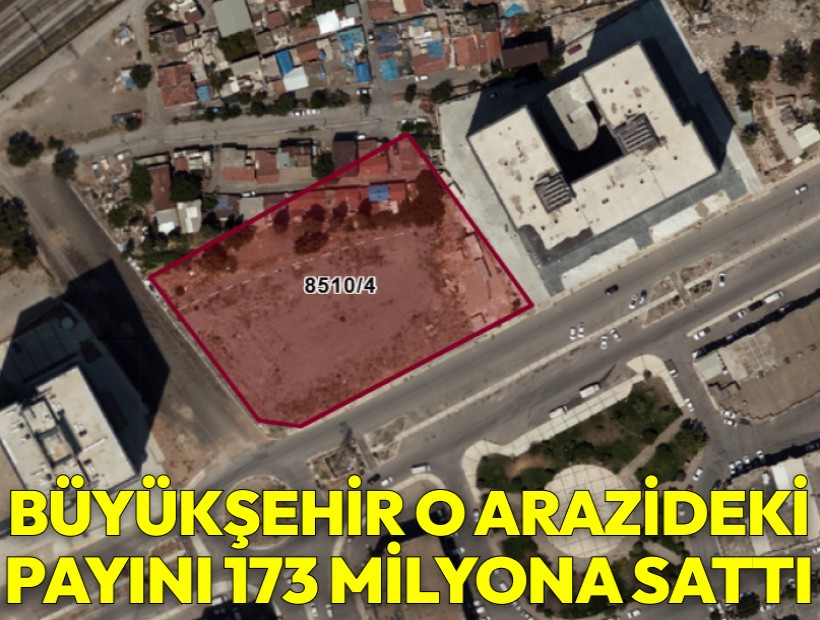Büyükşehir o arazideki payını 173 milyona sattı!