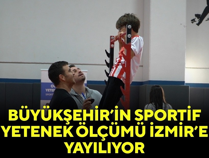 Büyükşehir’in sportif yetenek ölçümü İzmir’e yayılıyor: İlk durak Torbalı