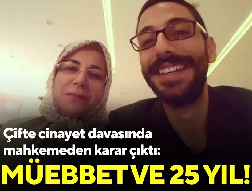 Çifte cinayet davasında mahkemeden karar çıktı: Müebbet ve 25 yıl!