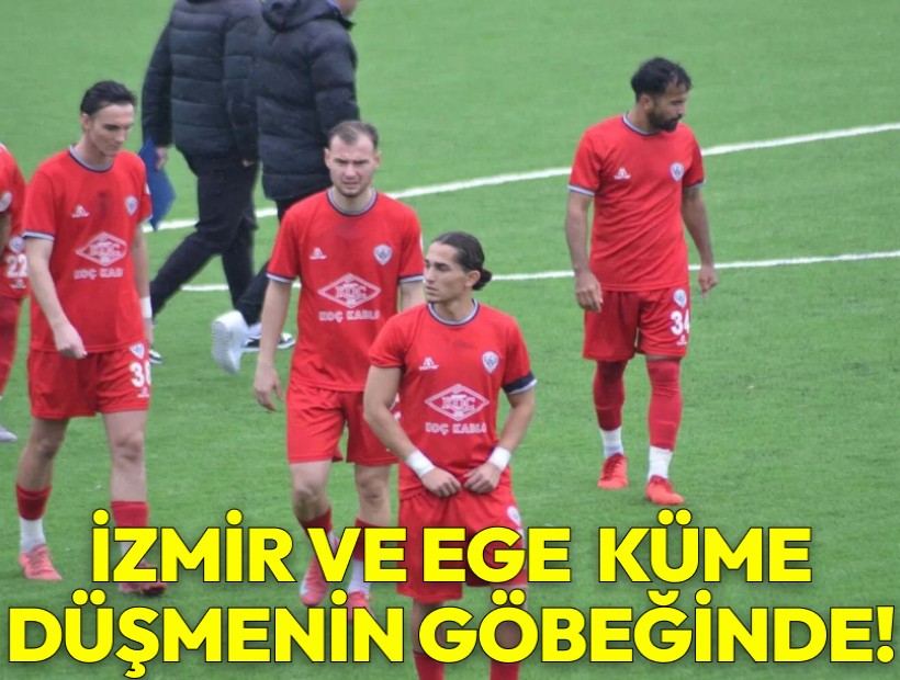 Ege takımlarının neredeyse hepsi küme düşebilir!